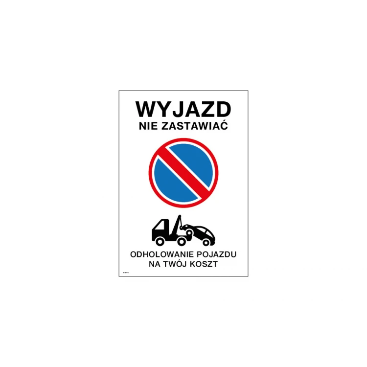 Tabliczka ostrzegawcza wjazd/wyjazd nie zastawiać - wym. 500x720mm - PVC - kolorowy druk UV - TAB146