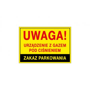 Uwaga urządzenie z gazem pod ciśnieniem, zakaz parkowania - wym. 495x345mm - PVC - kolorowy druk UV - BHP114