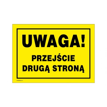 Uwaga przejście drugą stroną - tabliczka ostrzegawcza wym. 350x250mm - PVC - kolorowy druk UV - BHP171