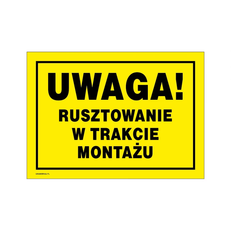 Uwaga rusztowanie w trakcie montażu - tabliczka ostrzegawcza wym. 350x250mm - PVC - kolorowy druk UV - BHP148