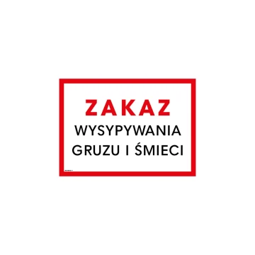 Zakaz wysypywania gruzu i śmieci - tabliczka wym. 350x250mm - PVC - kolorowy druk UV - TAB245